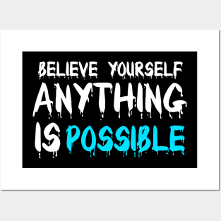 Believe yourself anything is possible tshirt Posters and Art